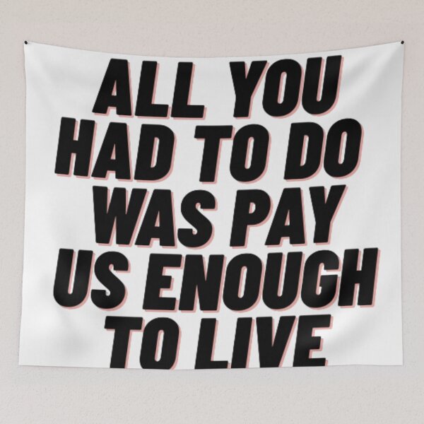 Item preview, all you had to do was pay us enough to live designed and sold by socrazy3.