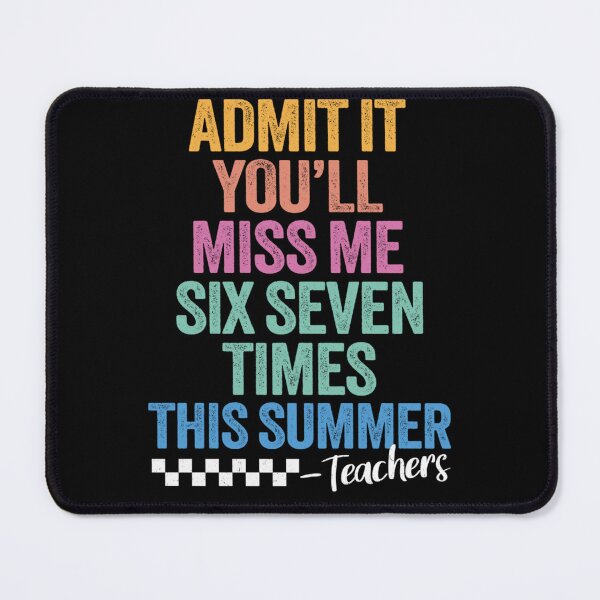 Item preview, Admit It You'll Miss Me 6-7 Times This Summer Funny Teacher Break designed and sold by Ali-printshop.