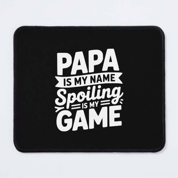 Item preview, Papa Is My Name Spoiling Is My Game designed and sold by theartfulaspie.