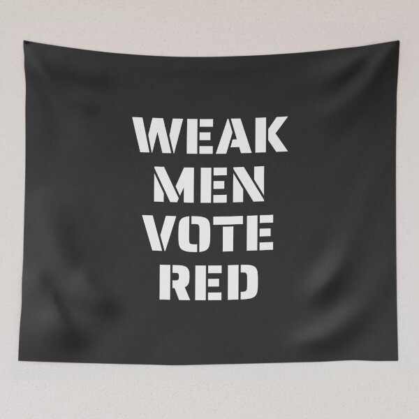 Item preview, WEAK MEN VOTE RED designed and sold by EvergreenRevolt.