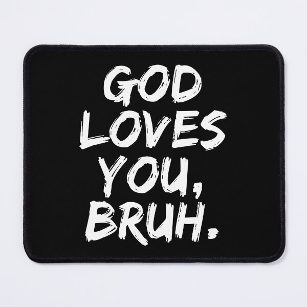 Item preview, God Loves You Bruh Funny Faith Meme Typography designed and sold by NosandEdgy.