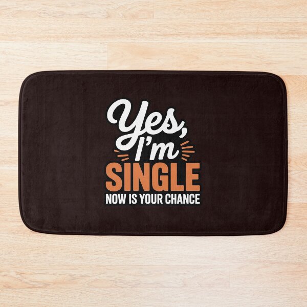 Item preview, Yes I'm Single Now Is Your Chance Life Quotes Sarcasm designed and sold by Black-Montana.