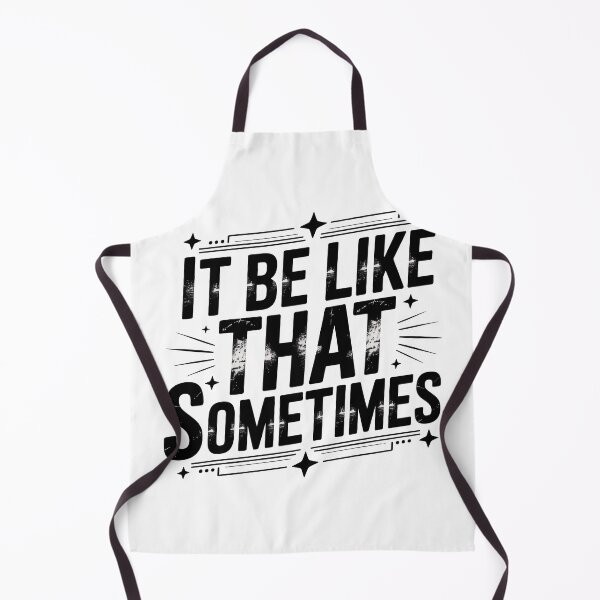 Item preview, It Be Like That Sometimes designed and sold by graphic-genie.