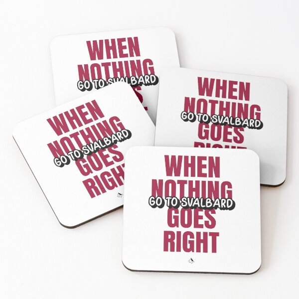 Item preview, When Nothing Goes Right, Go To Svalbard Norway designed and sold by GraTEEtude.