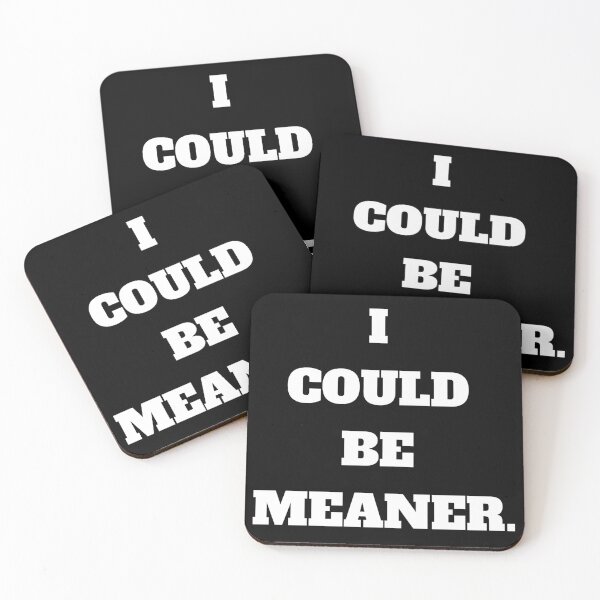 Item preview, I could be meaner sticker designed and sold by BitterMercy.
