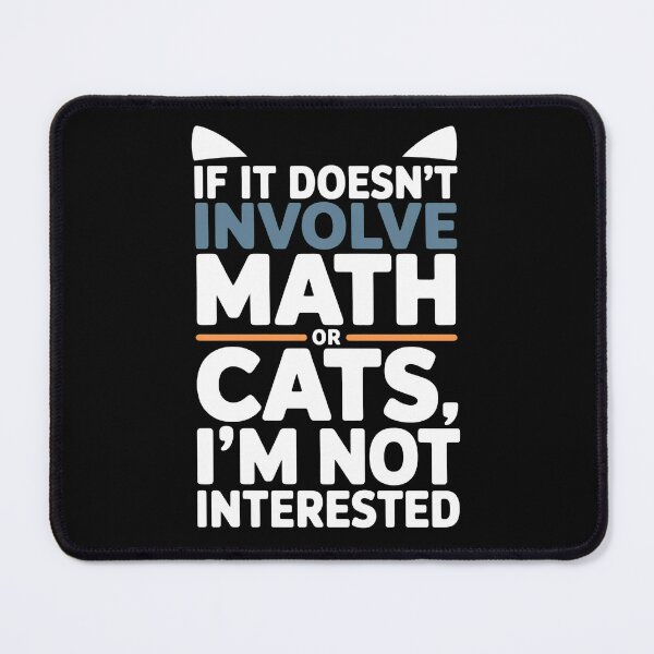 Item preview, Math Or Cats I'm Not Interested Tee designed and sold by OlyvieArt.