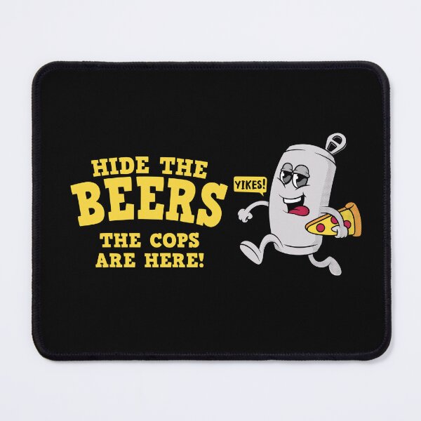 Item preview, Funny beer joke “Hide the Beers the cops are here” funny beer design (on light colors) designed and sold by messy-nessie.
