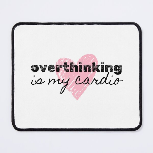 Item preview, Overthinking is my cardio designed and sold by bruise+blush.