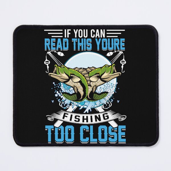 Item preview, If You Can Read This Youre Fishing Too Close Fishing Humor Angler Gift designed and sold by SanTiOmal.