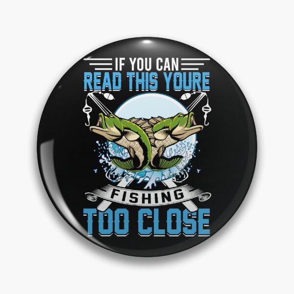 Item preview, If You Can Read This Youre Fishing Too Close Fishing Humor Angler Gift designed and sold by SanTiOmal.