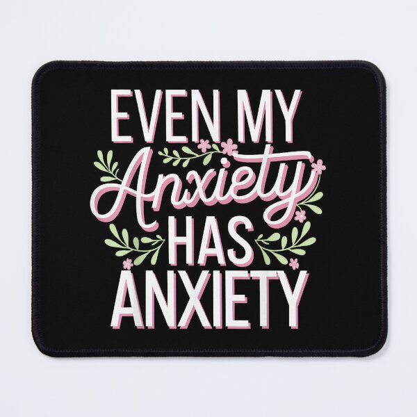 Item preview, Even My Anxiety Has Anxiety designed and sold by EzraIBlankenshi.