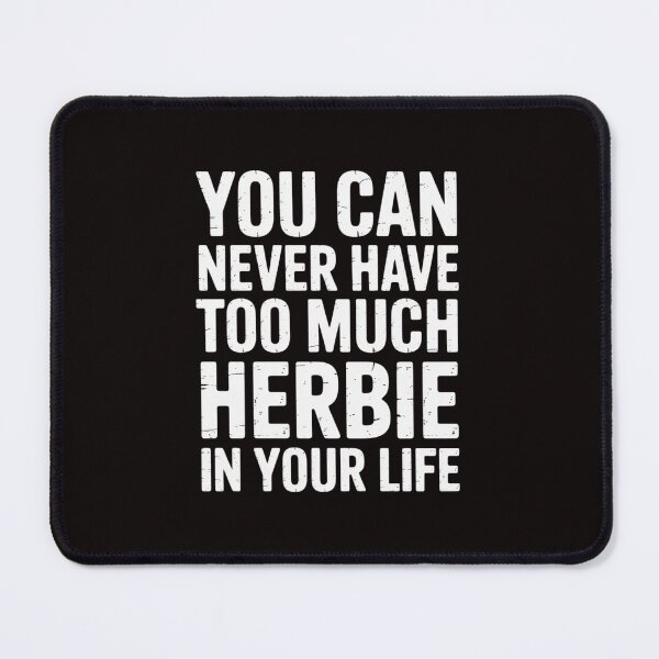 Item preview, You Can Never Have Too Much Herbie In Your Life Name designed and sold by Rising-smoke.