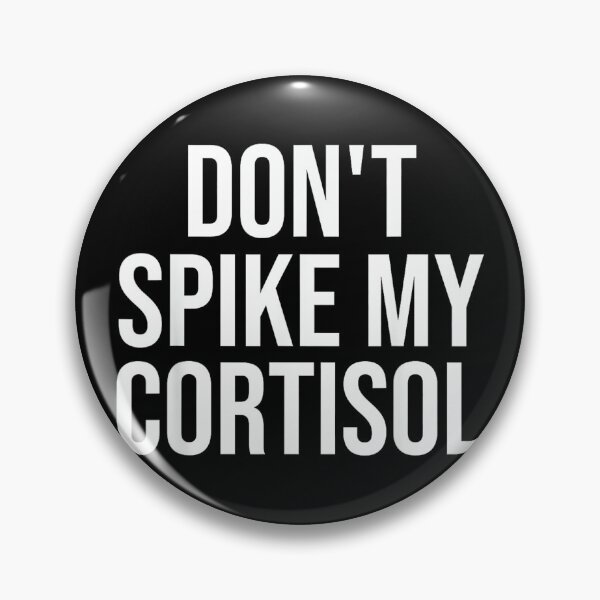 Item preview, Dont Spike My Cortisol Anxiety Humor Saying designed and sold by EzraIBlankenshi.