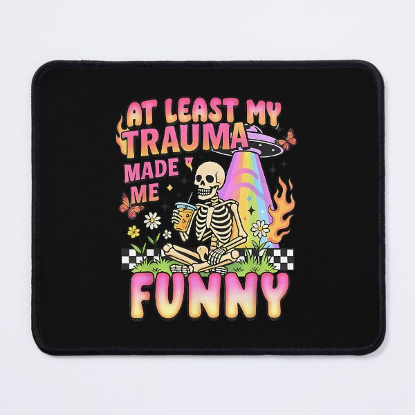 Item preview, at Least My Trauma Made Me Funny Skeleton Anxiety designed and sold by EzraIBlankenshi.