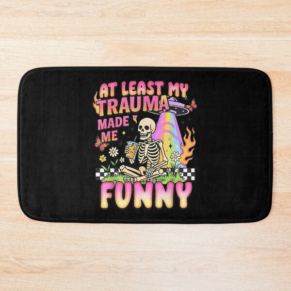 Item preview, at Least My Trauma Made Me Funny Skeleton Anxiety designed and sold by EzraIBlankenshi.