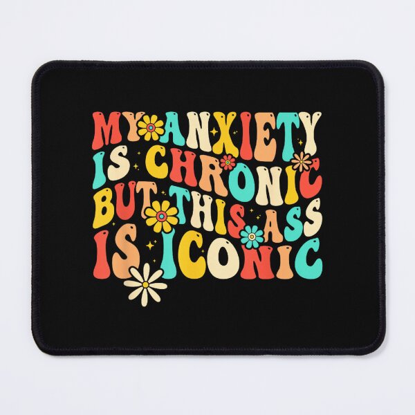 Item preview, Anxiety Attack Gifts My Anxiety Is Chronic But This Ass Is Iconic Unisex-Adults Retro Groovy Anxiety Design T-Shirt Black Small designed and sold by EzraIBlankenshi.