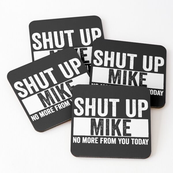Item preview, Shut Up Mike No More From You Today mike  designed and sold by ambermcdoy.