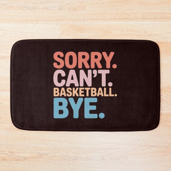 Item preview, Sorry Can't Basketball Bye Basketball Player Sayings designed and sold by WILI-YAWILI.