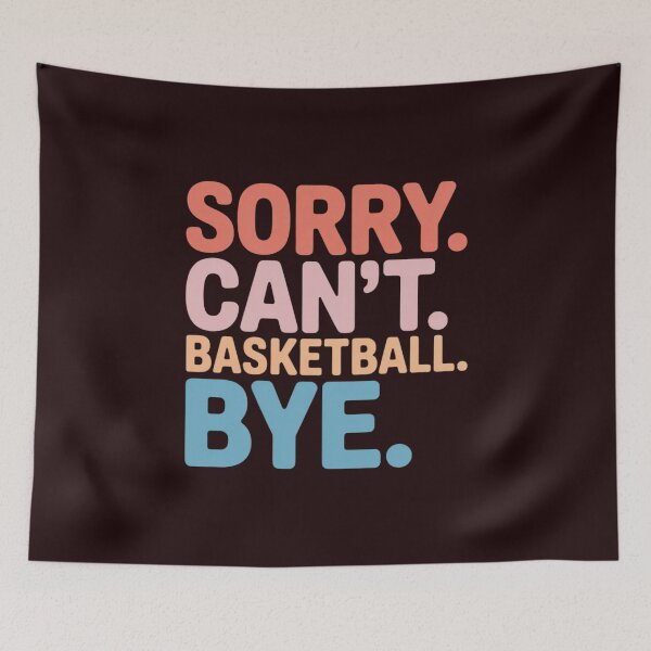 Item preview, Sorry Can't Basketball Bye Basketball Player Sayings designed and sold by WILI-YAWILI.