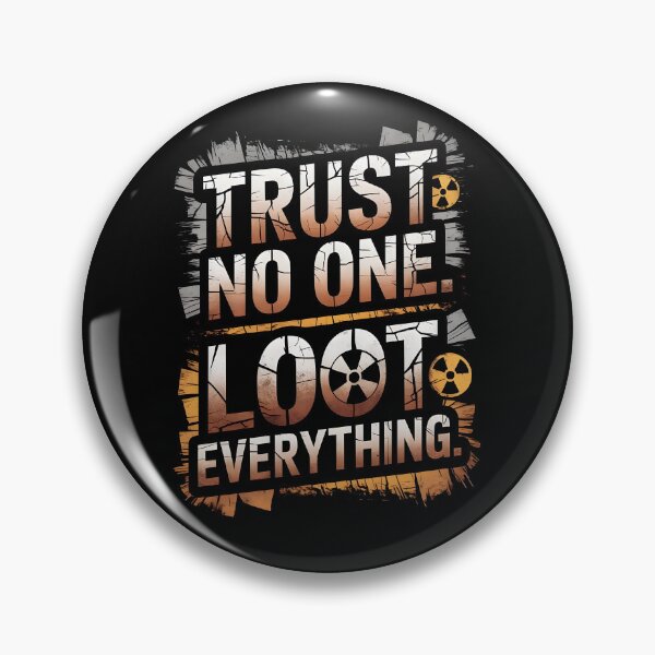 Item preview, Trust no one Loot everything designed and sold by Dilwish5.