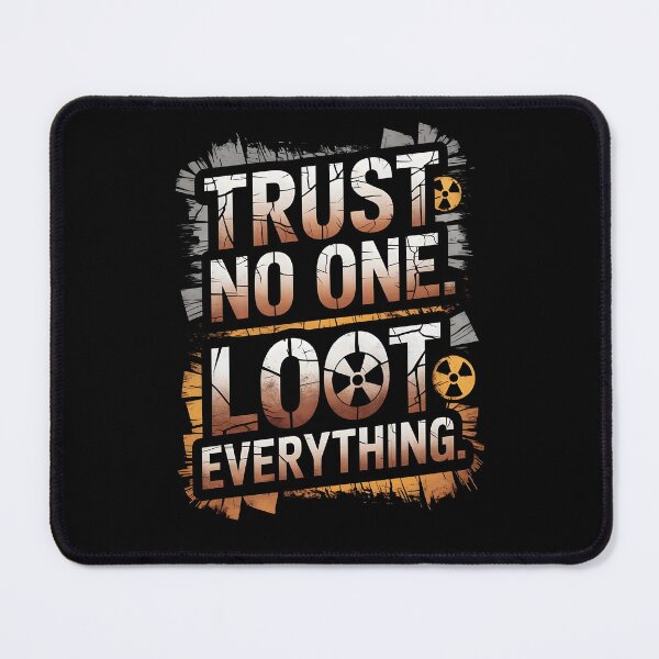 Item preview, Trust no one Loot everything designed and sold by Dilwish5.