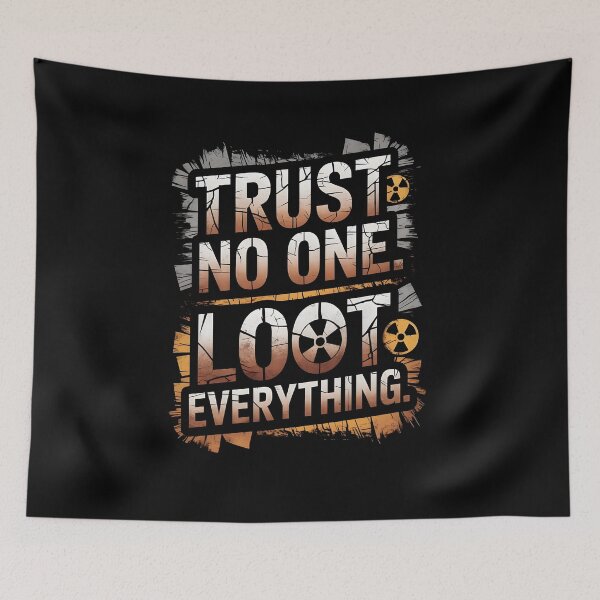 Item preview, Trust no one Loot everything designed and sold by Dilwish5.