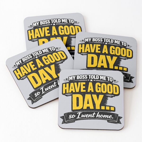 Item preview, Boss Told Me To Have A Good Day So I Went Home - Funny Office Humor designed and sold by Prime_1.