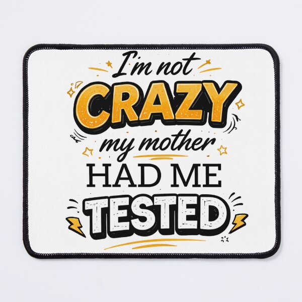 Item preview, Sarcastic Funny Quote Not Crazy Tested Design designed and sold by StoryInCode.