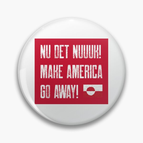 Item preview, Nu Det Nuuk Greenland Still Not For Sale Make America Go Away! designed and sold by GraTEEtude.