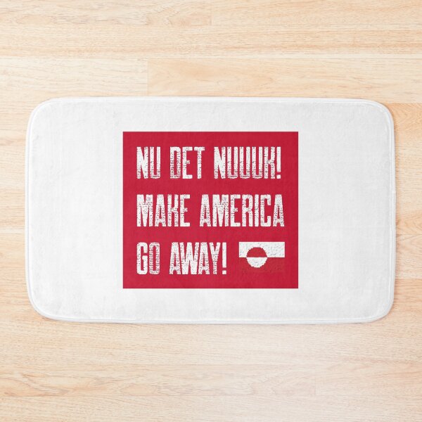 Item preview, Nu Det Nuuk Greenland Still Not For Sale Make America Go Away! designed and sold by GraTEEtude.