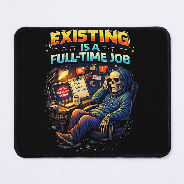 Item preview, Existing Is a Full-Time Job designed and sold by FunkyVista.