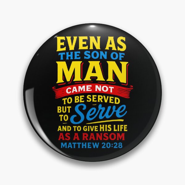 Item preview, Matthew 20:28 Even As The Son Of Man Came Not To Be Served designed and sold by plushism.