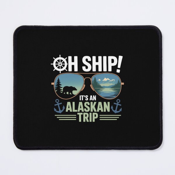 Item preview, Oh Ship It's an Alaskan Trip - Alaska Cruise designed and sold by Formatage.