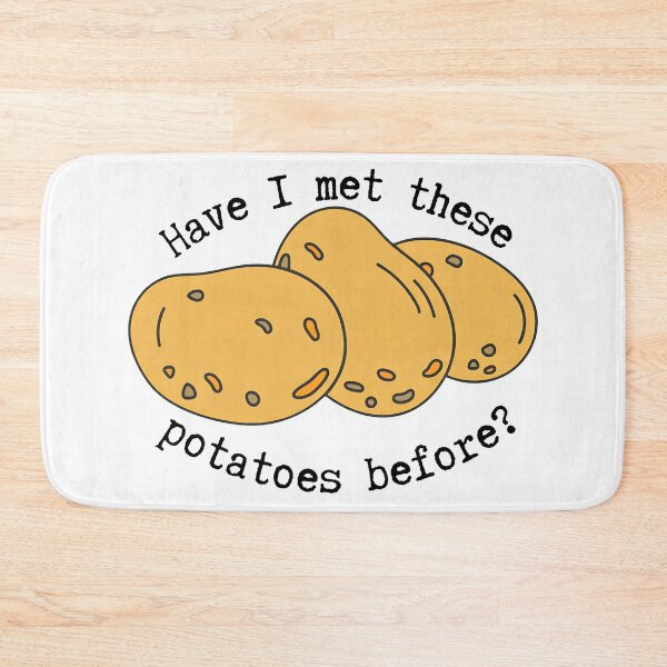 Item preview, Have I Met These Potatoes Before Quote designed and sold by valery-kenz.