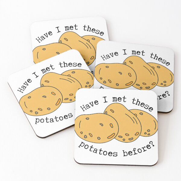 Item preview, Have I Met These Potatoes Before Quote designed and sold by valery-kenz.