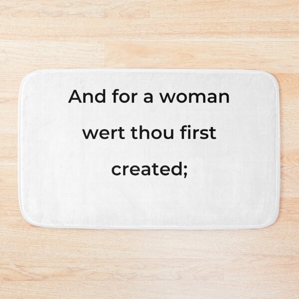 Item preview, "And for a woman wert thou first created;" - print black designed and sold by ariksworld.