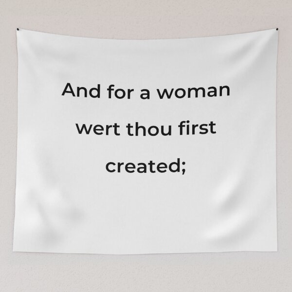 Item preview, "And for a woman wert thou first created;" - print black designed and sold by ariksworld.