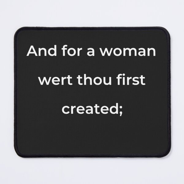 Item preview, "And for a woman wert thou first created;" - print white designed and sold by ariksworld.