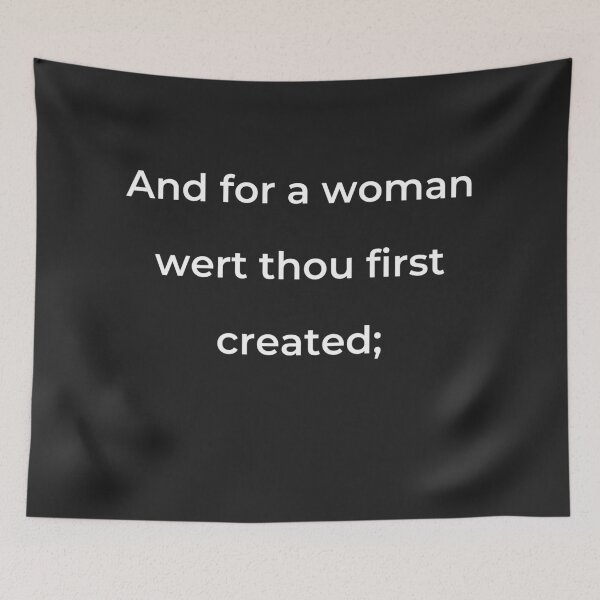 Item preview, "And for a woman wert thou first created;" - print white designed and sold by ariksworld.