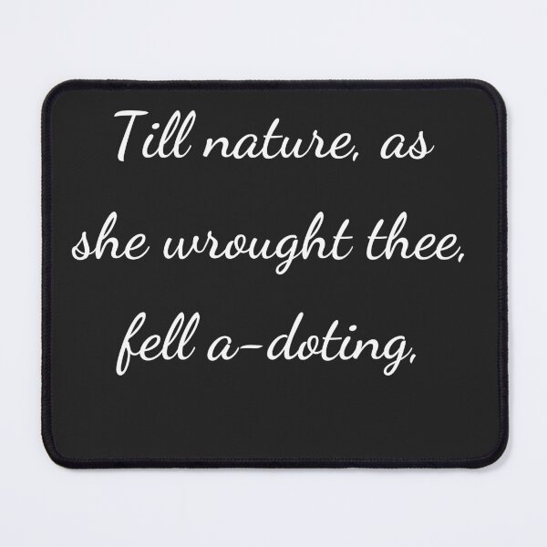 Item preview, "Till Nature, as she wrought thee, fell a-doting," - handwriting white designed and sold by ariksworld.