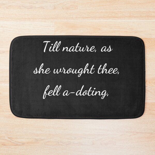 Item preview, "Till Nature, as she wrought thee, fell a-doting," - handwriting white designed and sold by ariksworld.