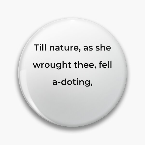 Item preview, "Till Nature, as she wrought thee, fell a-doting," - print black designed and sold by ariksworld.