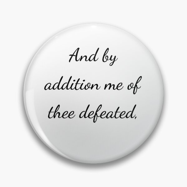 Item preview, "And by addition me of thee defeated," - handwriting black designed and sold by ariksworld.