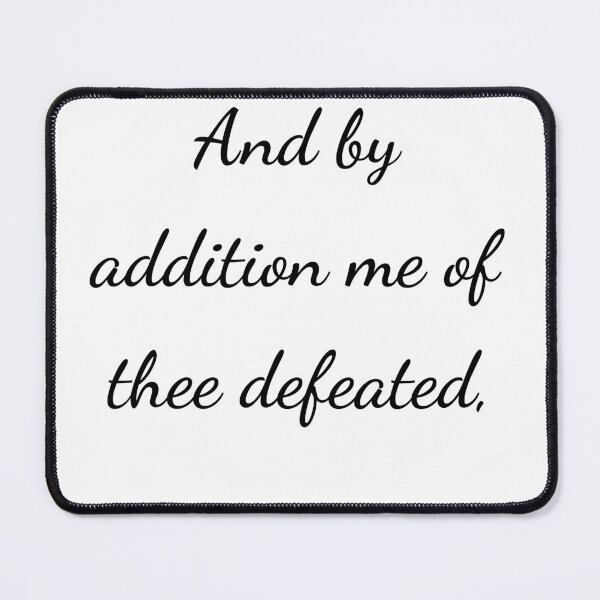 Item preview, "And by addition me of thee defeated," - handwriting black designed and sold by ariksworld.