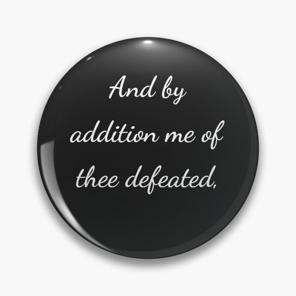 Item preview, "And by addition me of thee defeated," - handwriting white designed and sold by ariksworld.