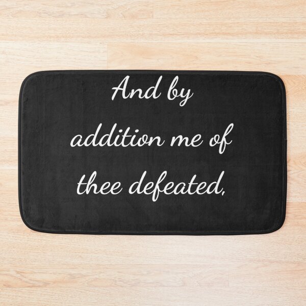 Item preview, "And by addition me of thee defeated," - handwriting white designed and sold by ariksworld.