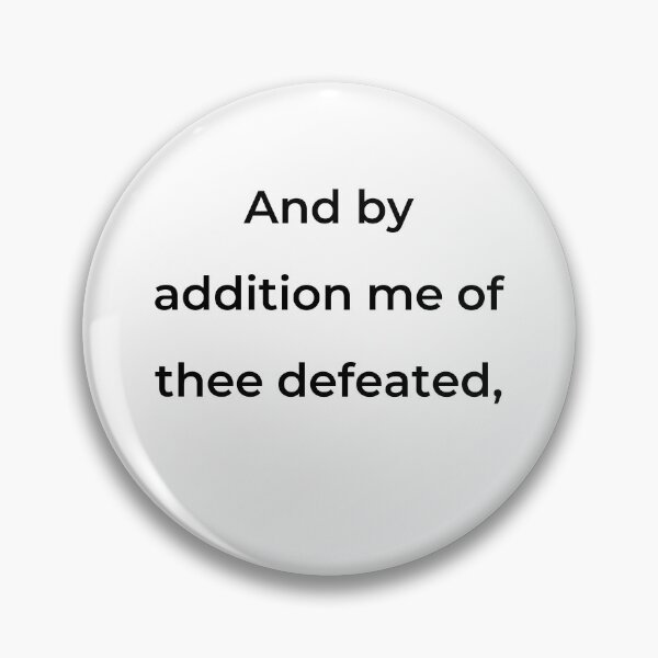 Item preview, "And by addition me of thee defeated," - print black designed and sold by ariksworld.