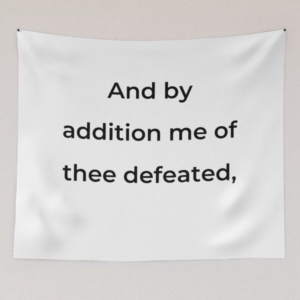 Item preview, "And by addition me of thee defeated," - print black designed and sold by ariksworld.