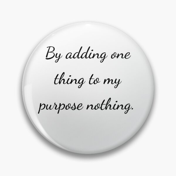 Item preview, "By adding one thing to my purpose nothing." - handwriting black designed and sold by ariksworld.