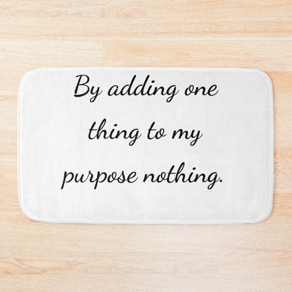 Item preview, "By adding one thing to my purpose nothing." - handwriting black designed and sold by ariksworld.